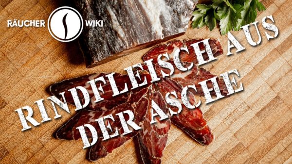 Räucherwiki-Video Folge 9: Rindfleisch aus der Aschereifung